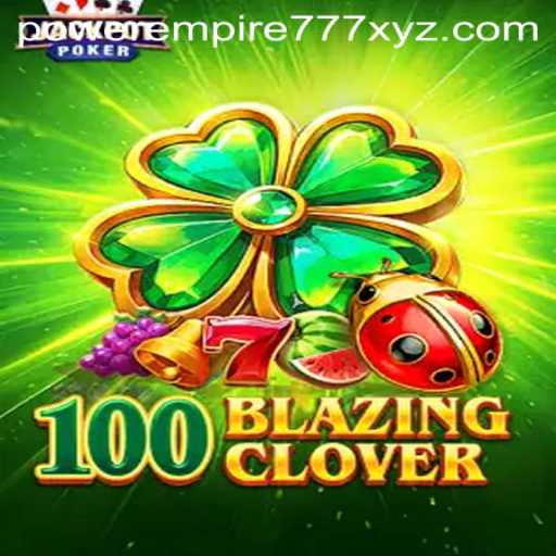 100BlazingClover: A Thrilling Adventure into Luck and Strategy