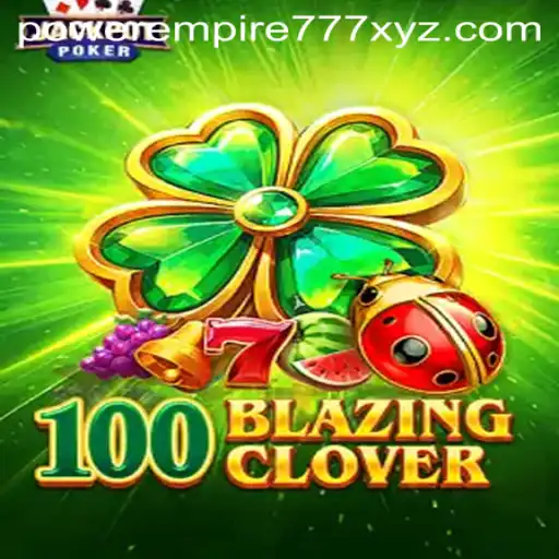 100BlazingClover: A Thrilling Adventure into Luck and Strategy