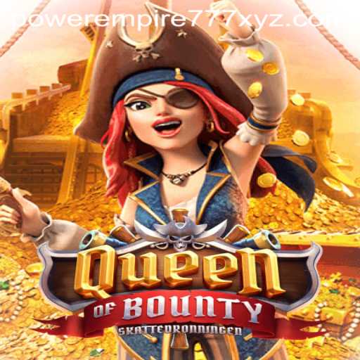 Queen of Bounty: Embark on a High-Seas Adventure with PowerEmpire777