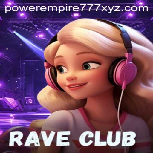 Exploring RaveClub: The Ultimate Gaming Experience at PowerEmpire777.xyz